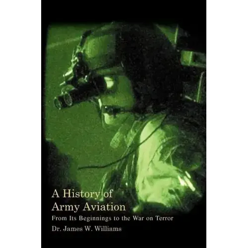 A History of Army Aviation: From Its Beginnings to the War on Terror - Paperback
