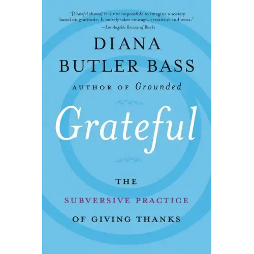 Grateful: The Subversive Practice of Giving Thanks - Paperback