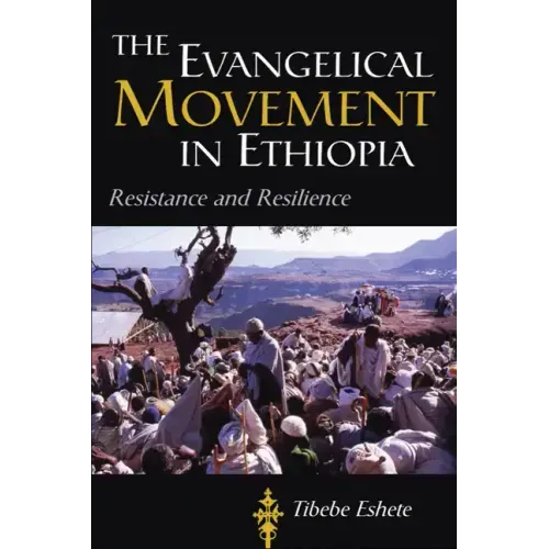 The Evangelical Movement in Ethiopia: Resistance and Resilience - Paperback