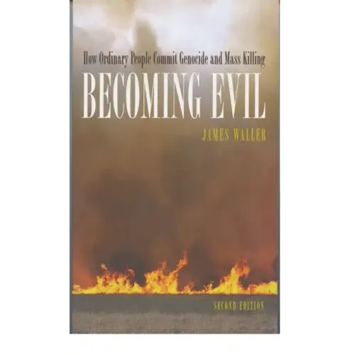 Becoming Evil: How Ordinary People Commit Genocide and Mass Killing - Paperback