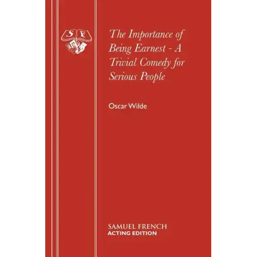 The Importance of Being Earnest - A Trivial Comedy for Serious People - Paperback