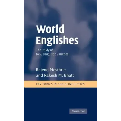 World Englishes: The Study of New Linguistic Varieties - Hardcover