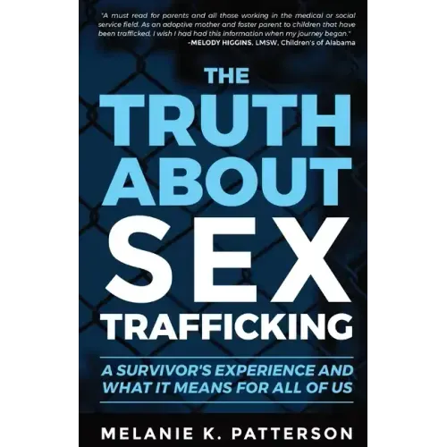 The Truth About Sex Trafficking: A Survivor's Experience and What It Means for All of Us - Paperback