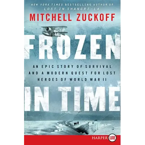 Frozen in Time: An Epic Story of Survival and a Modern Quest for Lost Heroes of World War II - Paperback