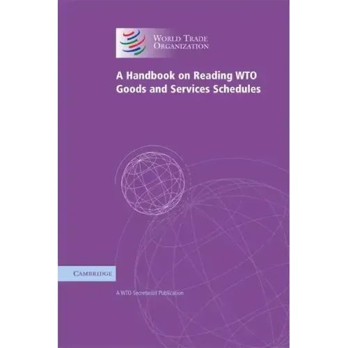 A Handbook on Reading Wto Goods and Services Schedules - Paperback