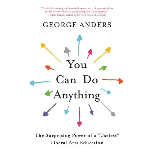 You Can Do Anything: The Surprising Power of a Useless Liberal Arts Education - Paperback