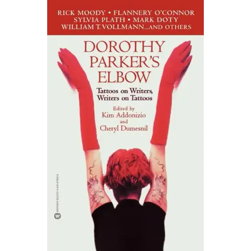 Dorothy Parker's Elbow: Tattoos on Writers, Writers on Tattoos - Paperback