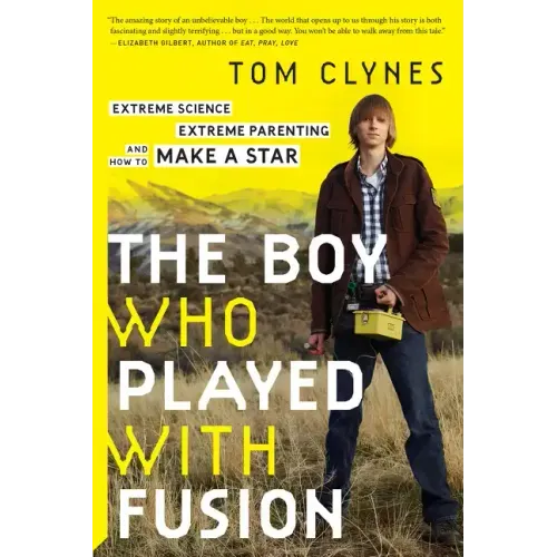 The Boy Who Played with Fusion: Extreme Science, Extreme Parenting, and How to Make a Star - Paperback