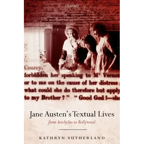 Jane Austen's Textual Lives: From Aeschylus to Bollywood