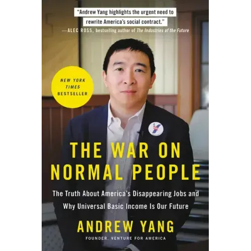 The War on Normal People: The Truth about America's Disappearing Jobs and Why Universal Basic Income Is Our Future - Paperback