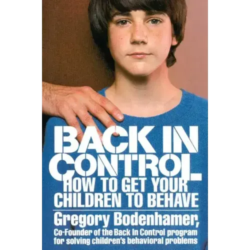 Back in Control: How to Get Your Children to Behave - Paperback