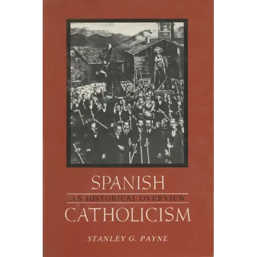Spanish Catholicism: An Historical Overview - Paperback