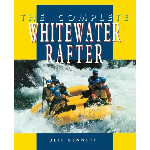 The Complete Whitewater Rafter - Paperback