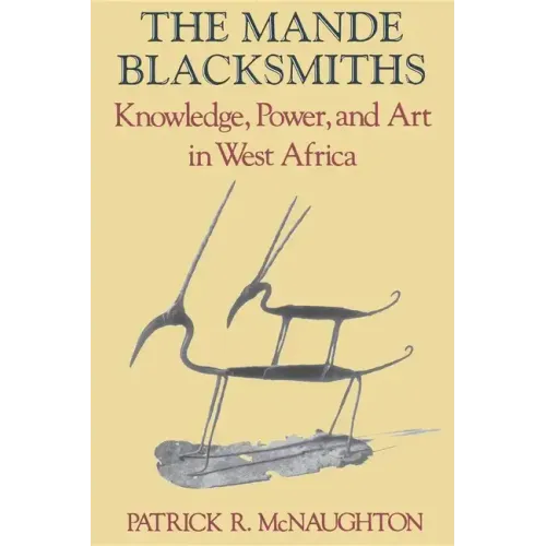 The Mande Blacksmiths: Knowledge, Power, and Art in West Africa - Paperback