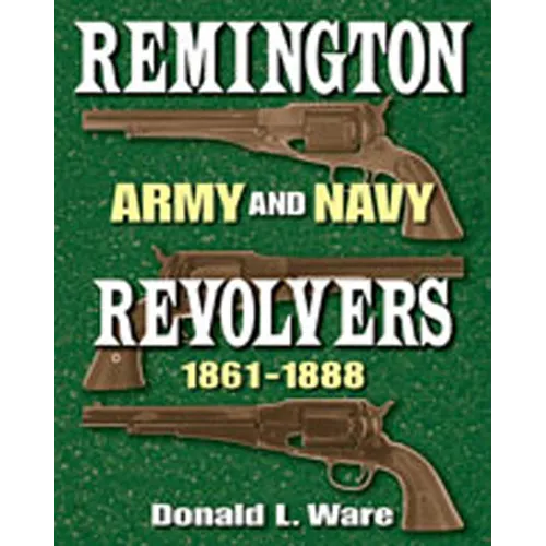 Remington Army and Navy Revolvers 1861-1888 - Hardcover