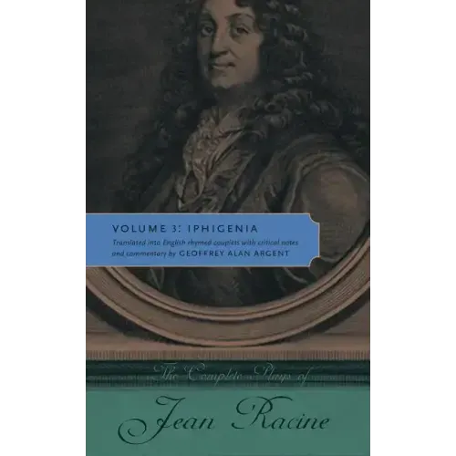 The Complete Plays of Jean Racine: Volume 3: Iphigenia - Paperback