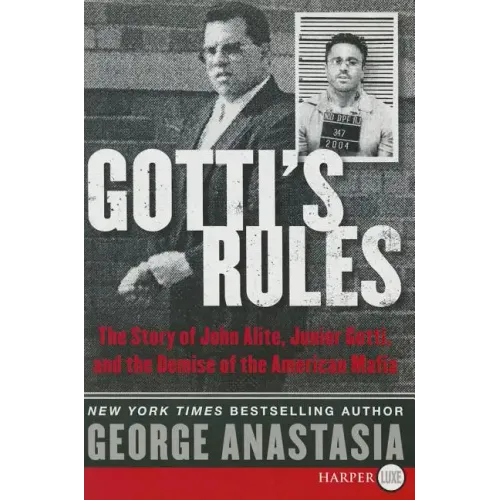 Gotti's Rules: The Story of John Alite, Junior Gotti, and the Demise of the American Mafia - Paperback