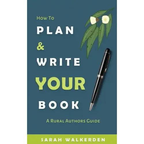 How to Plan & Write Your Book: A Rural Authors Guide - Paperback