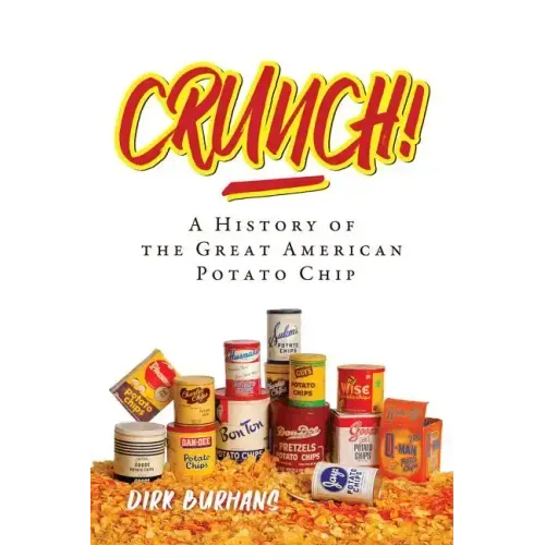 Crunch!: A History of the Great American Potato Chip - Paperback