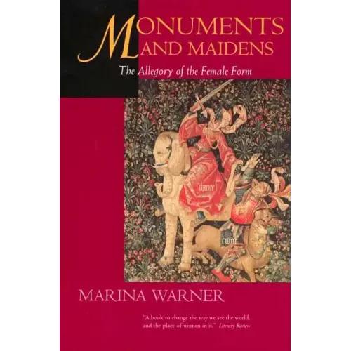 Monuments & Maidens: The Allegory of the Female Form - Paperback