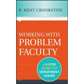 Working with Problem Faculty: A Six-Step Guide for Department Chairs