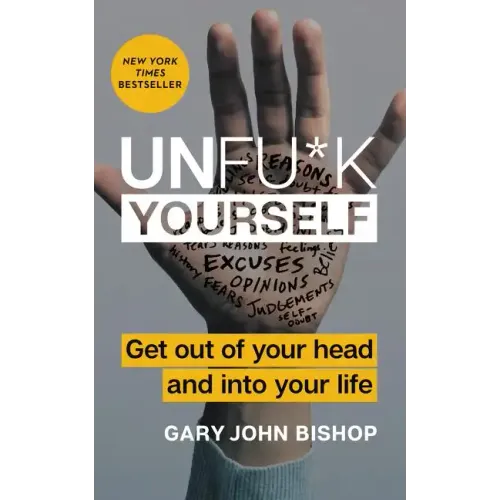 Unfu*k Yourself: Get Out of Your Head and Into Your Life - Hardcover