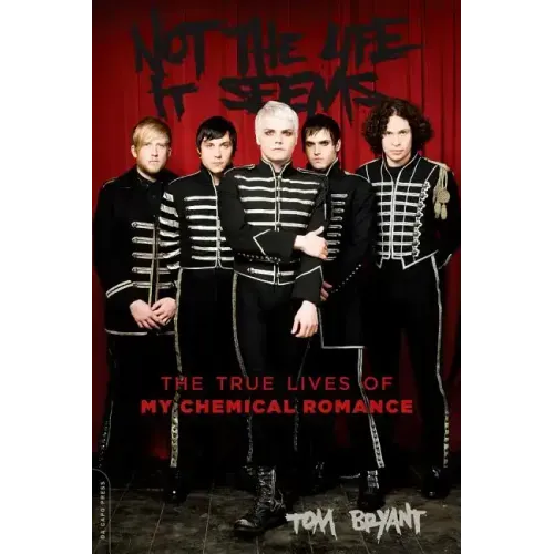 Not the Life It Seems: The True Lives of My Chemical Romance - Paperback