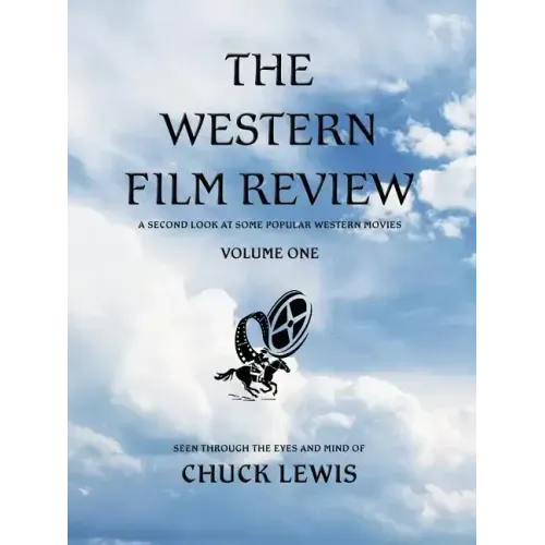 The Western Film Review: A Second Look At Some Popular Western Movies - Paperback