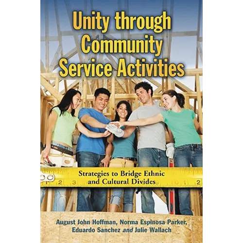 Unity Through Community Service Activities: Strategies to Bridge Ethnic and Cultural Divides - Paperback