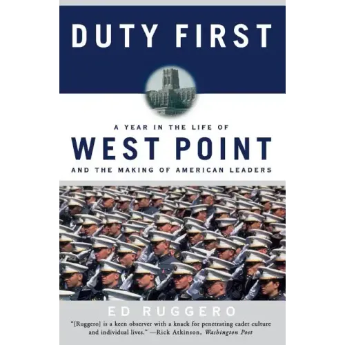 Duty First: A Year in the Life of West Point and the Making of American Leaders - Paperback