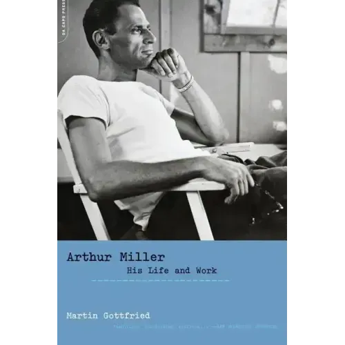 Arthur Miller: His Life and Work - Paperback