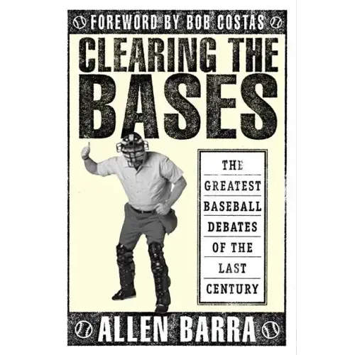 Clearing the Bases: The Greatest Baseball Debates of the Last Century - Paperback