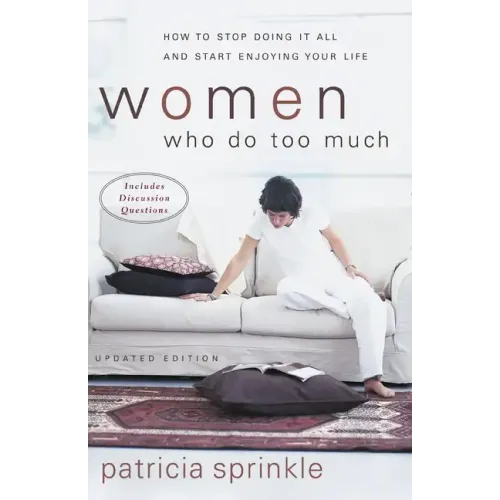Women Who Do Too Much: How to Stop Doing It All and Start Enjoying Your Life - Paperback