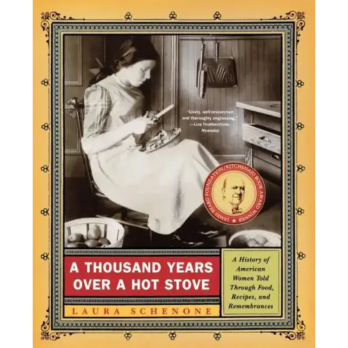 A Thousand Years Over a Hot Stove: A History of American Women Told Through Food, Recipes, and Remembrances - Paperback