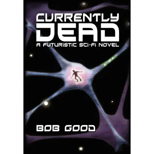 Currently Dead: A Futuristic Sci-Fi Novel - Hardcover
