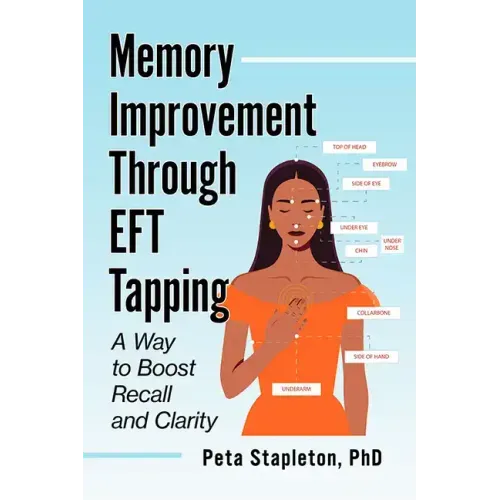 Memory Improvement Through Eft Tapping: A Way to Boost Recall and Clarity - Paperback