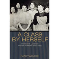 A Class by Herself: Protective Laws for Women Workers, 1890s-1990s