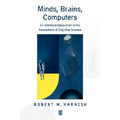 Minds, Brains, Computers: An Historical Introduction to the Foundations of Cognitive Science