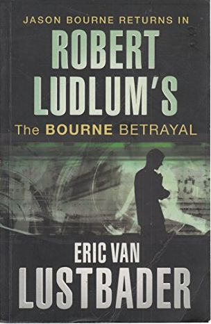 Robert Ludlum: the Bourne Betrayal by Eric Lustbader -Paperback – International Edition