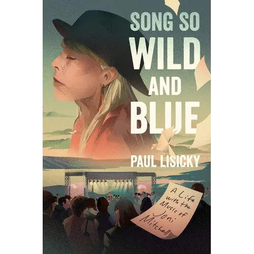 Song So Wild and Blue: A Life with the Music of Joni Mitchell - Hardcover