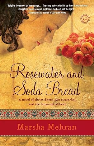 Rosewater and Soda Bread: A Novel by Marsha Mehran- Paperback