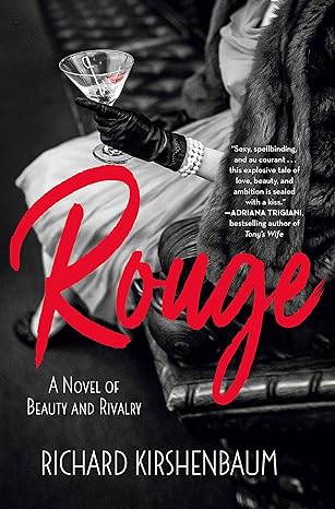 Rouge: A Novel of Beauty and Rivalry by Richard Kirshenbaum -Hardcover – June 25, 2019