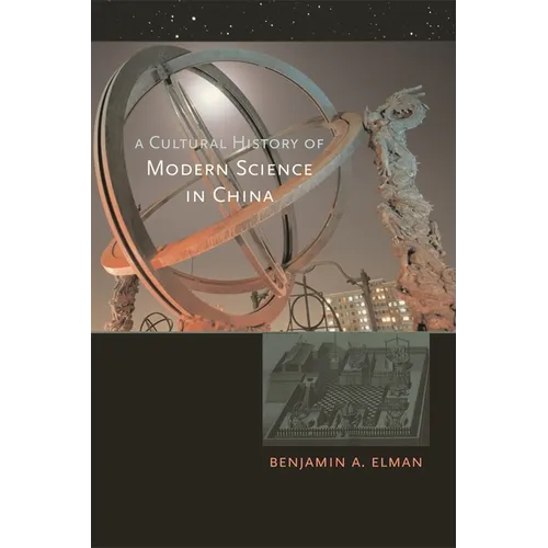 A Cultural History of Modern Science in China