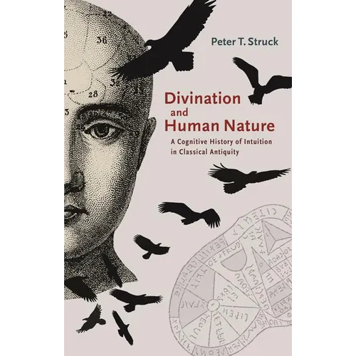 Divination and Human Nature: A Cognitive History of Intuition in Classical Antiquity - Paperback