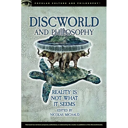 Discworld and Philosophy: Reality Is Not What It Seems - Paperback