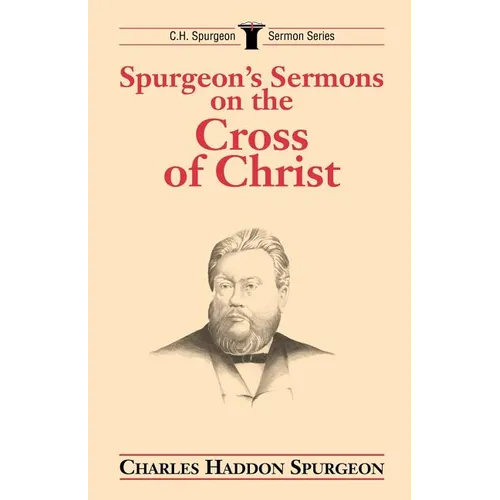 Spurgeon's Sermons on the Cross of Christ - Paperback