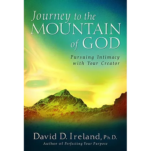 Journey to the Mountain of God: A 40-Day Approach to Pursuing Intimacy with Your Creator - Hardcover