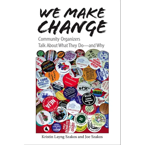 We Make Change: Community Organizers Talk About What They Do--and Why - Paperback