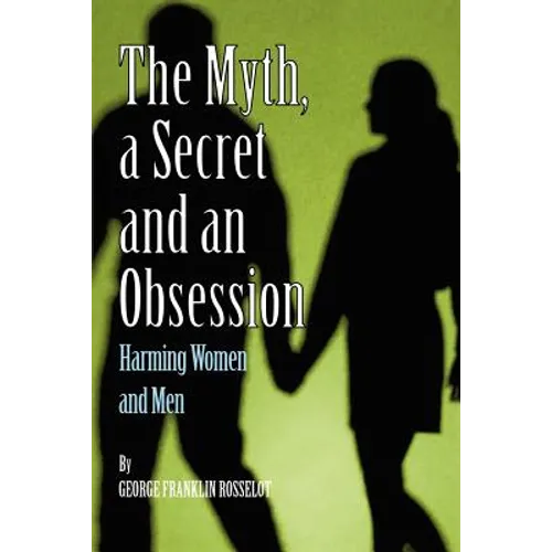 A Myth, a Secret and an Obsession - Harming Women and Men