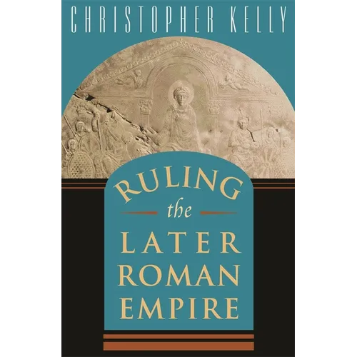 Ruling the Later Roman Empire